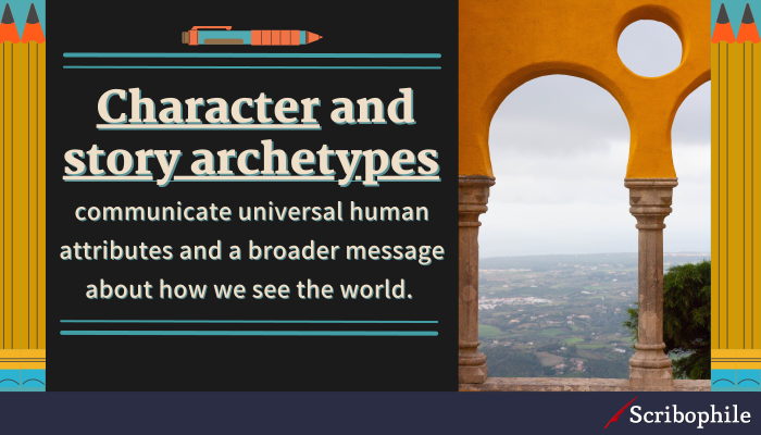 Character and story archetypes communicate universal human attributes and a broader message about how we see the world.