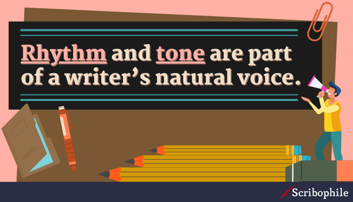 Rhythm and tone are part of a writer’s natural voice.