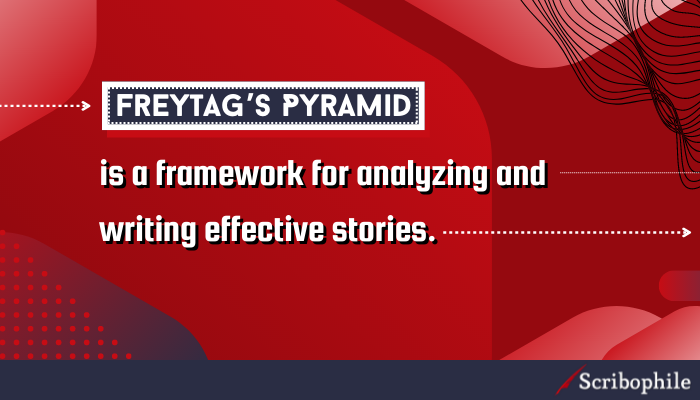 Freytag’s Pyramid is a framework for analyzing and writing effective stories.