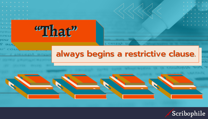 “That” always begins a restrictive clause.