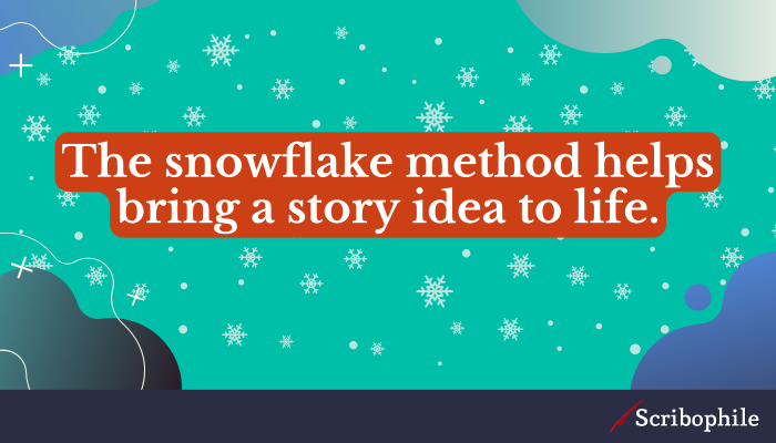 The snowflake method helps bring a story idea to life.