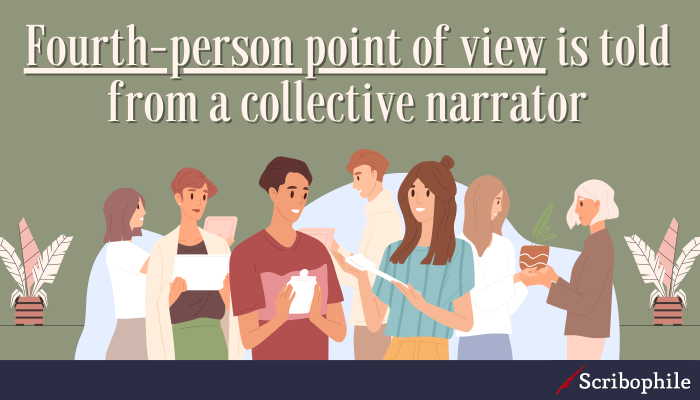 Fourth-person point of view is told from a collective narrator