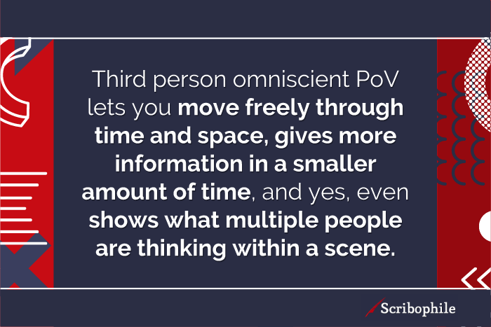 Third person omniscient PoV lets you move freely through time and space.