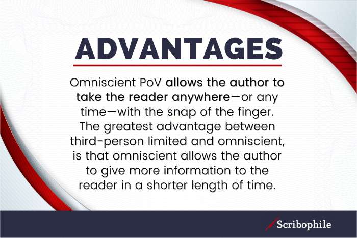 Omniscient PoV allows the writer to take the reader anywere.