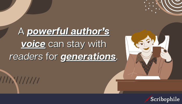 A powerful author’s voice can stay with readers for generations.
