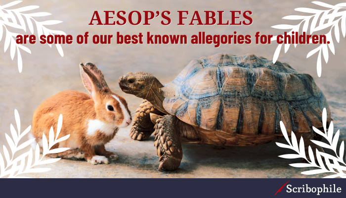 Aesop’s fables are some of our best known allegories for children.