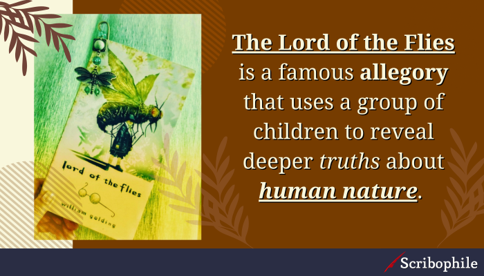 The Lord of the Flies is a famous allegory that uses a group of children to reveal deeper truths about human nature.