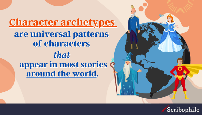 Character archetypes are universal patterns of characters that appear in most stories around the world.