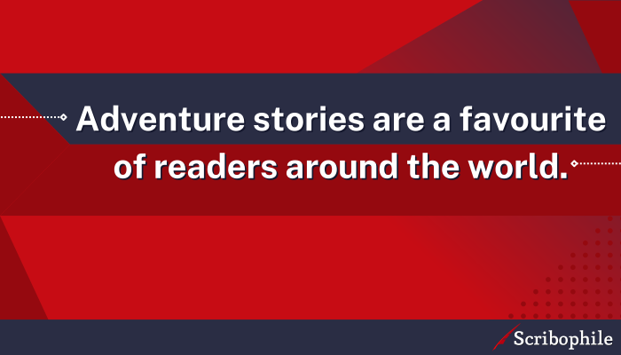 Adventure stories are a favourite of readers around the world.