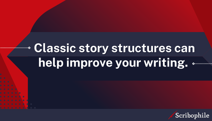 Classic story structures can help improve your writing. 