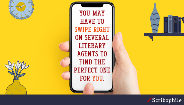 You may have to swipe right on several literary agents to find the perfect one for you.