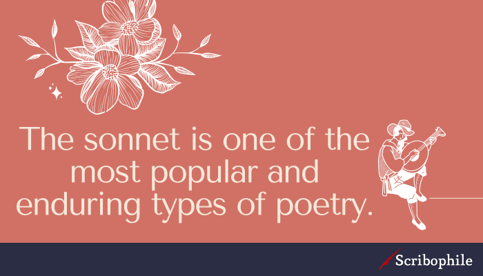 The sonnet is one of the most popular and enduring types of poetry.