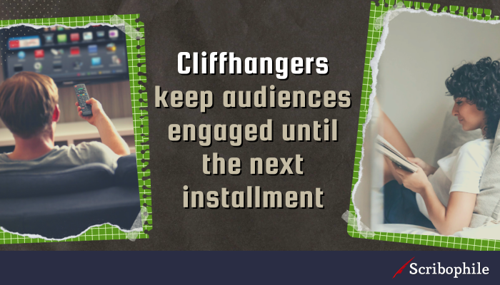 Cliffhangers keep audiences engaged until the next installment