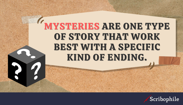 Mysteries are one type of story that work best with a specific kind of ending.