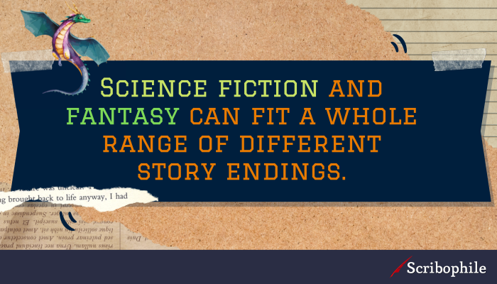 Science fiction and fantasy can fit a whole range of different story endings.