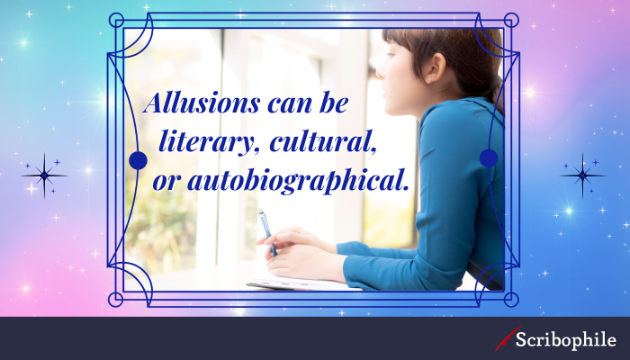Allusions can be literary, cultural, or autobiographical.