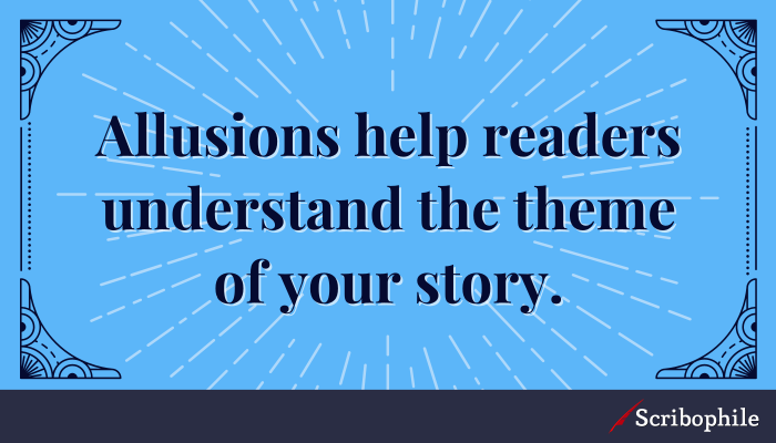 Allusion can help underline your story’s setting and character development.