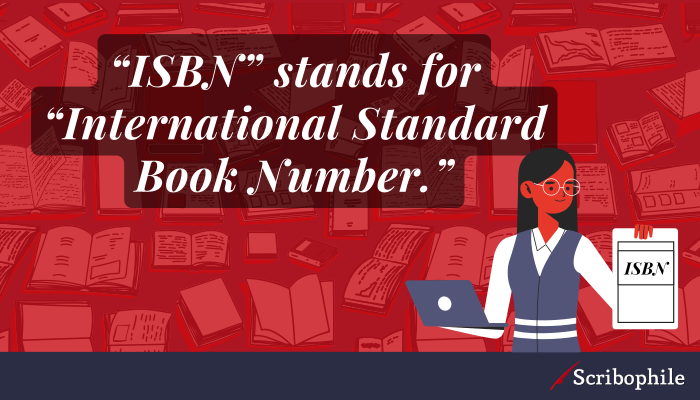 “ISBN” stands for “International Standard Book Number.”