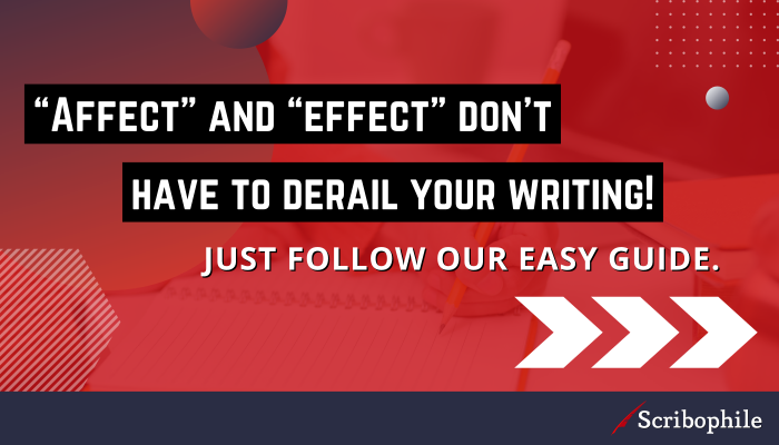 “Affect” and “effect” don’t have to derail your writing! Just follow our easy guide.