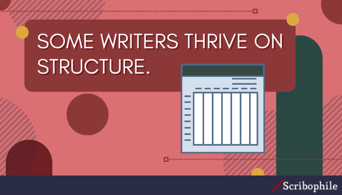 Some writers thrive on structure.