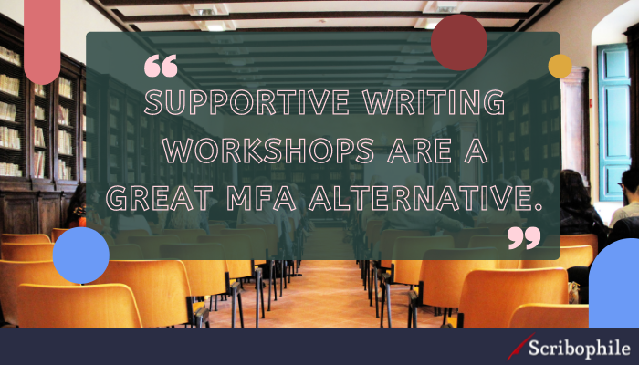 Supportive writing workshops are a great MFA alternative.