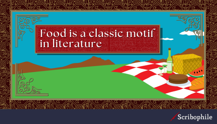 Food is a classic motif in literature.