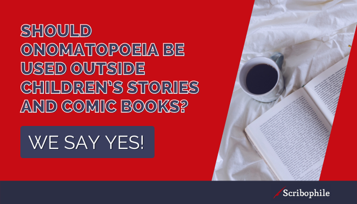 Should onomatopoeia be used outside children’s stories and comic books? We say yes!