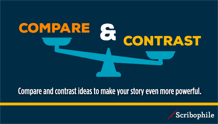 Compare and contrast ideas to make your story even more powerful.