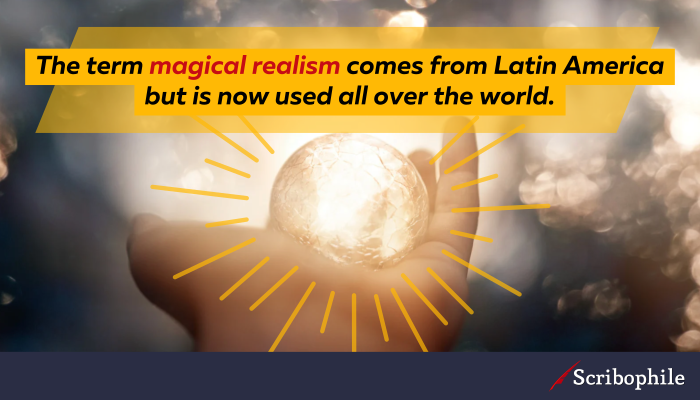 The term magical realism comes from Latin America but is now used all over the world.