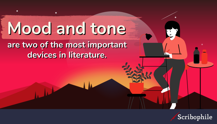 Mood and tone are two of the most important devices in literature.