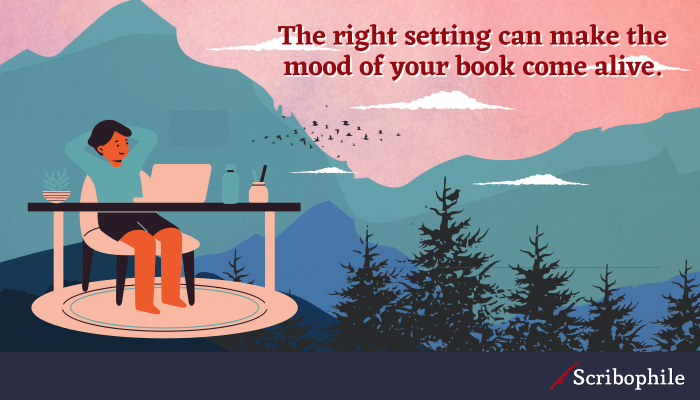 The right setting can make the mood of your book come alive.