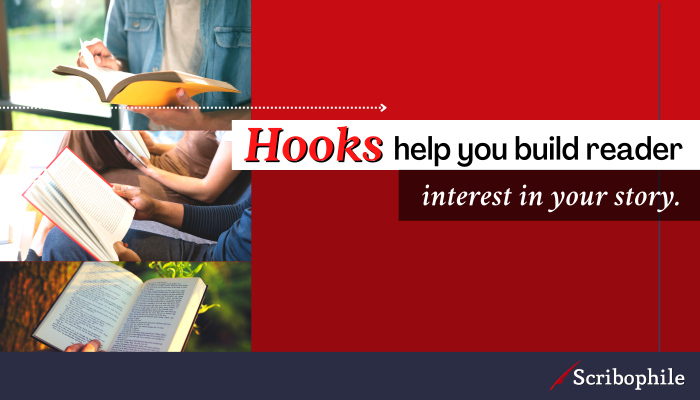 Hooks help you build reader interest in your story.
