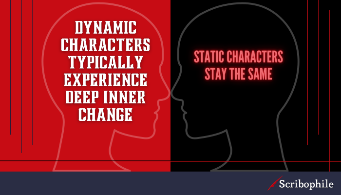 Dynamic characters typically experience deep inner change; static characters stay the same.