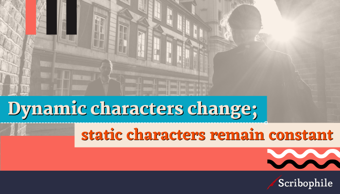Dynamic characters change; static characters remain constant