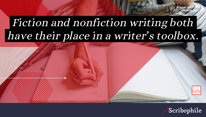 Fiction and nonfiction writing both have their place in a writer’s toolbox.