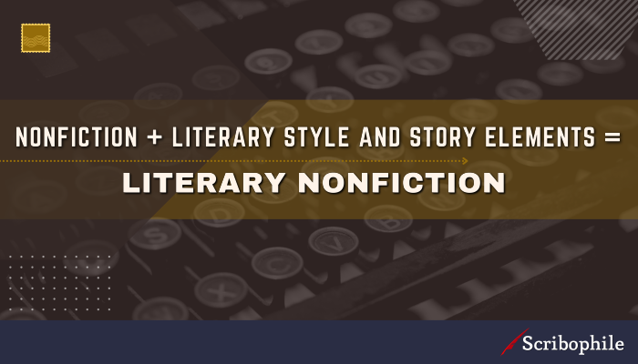 Nonfiction + literary style and story elements = Literary nonfiction