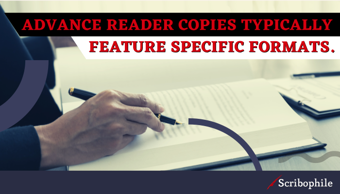 Advance reader copies typically feature specific formats.