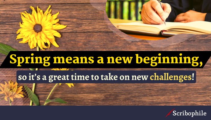 Spring means a new beginning, so it’s a great time to take on new challenges!