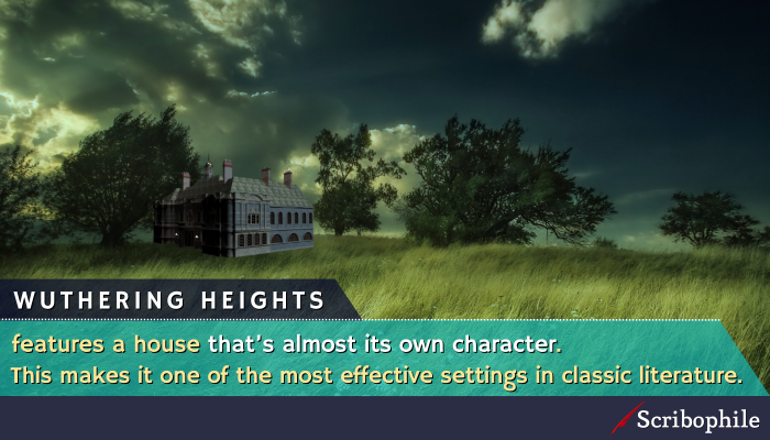 Wuthering Heights features a house that’s almost its own character. This makes it one of the most effective settings in classic literature.