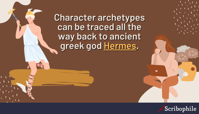 Character archetypes can be traced all the way back to ancient greek god Hermes.