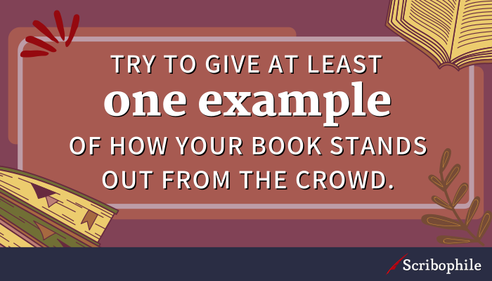 Try to give at least one example of how your book stands out from the crowd.