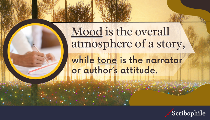 Mood is the overall atmosphere of a story, while tone is the narrator or author’s attitude.