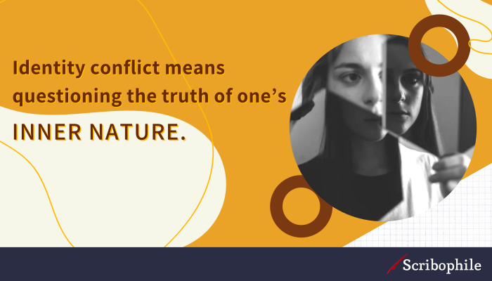 Identity conflict means questioning the truth of one’s inner nature.