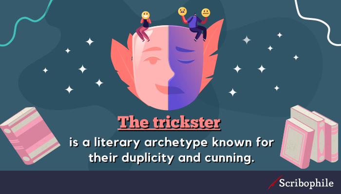 The trickster is a literary archetype known for their duplicity and cunning.