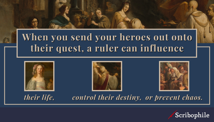 When you send your heroes out onto their quest, a ruler can influence their life, control their destiny, or prevent chaos.