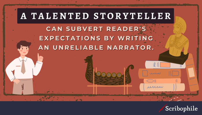 A talented storyteller can subvert reader’s expectations by writing an unreliable narrator.