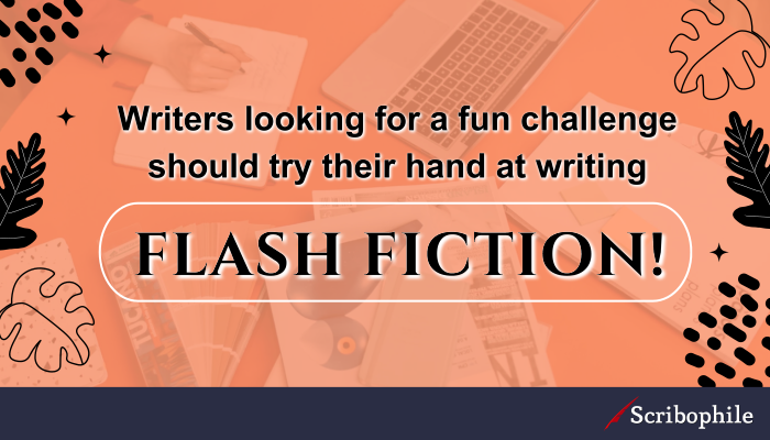 Writers looking for a fun challenge should try their hand at writing flash fiction!