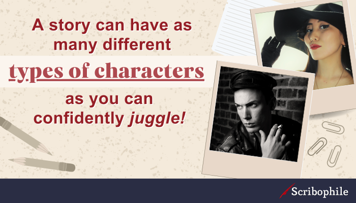 A story can have as many different types of characters as you can confidently juggle!
