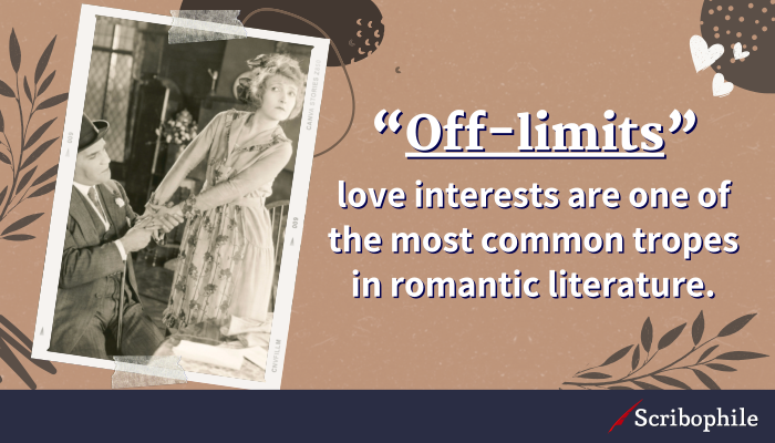 “Off-limits” love interests are one of the most common tropes in romantic literature. 