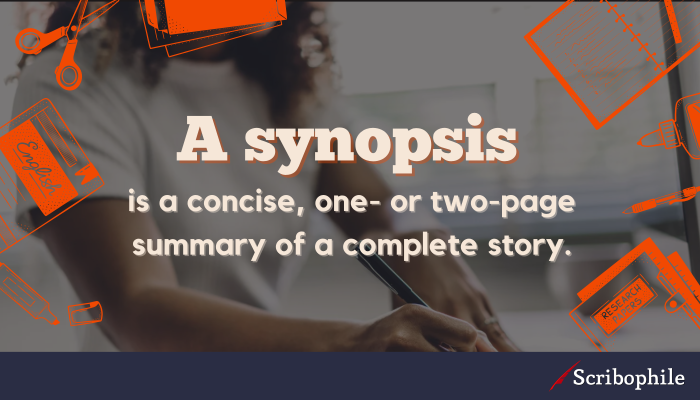 A synopsis is a concise, one- or two-page summary of a complete story.